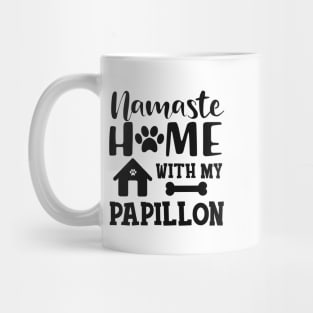 Papillon Dog - Namaste home with my papillon Mug